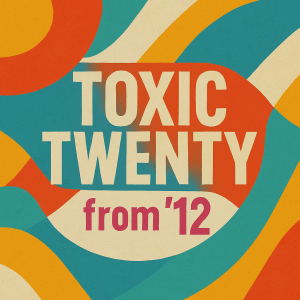 Toxic Twenty 2012 playlist cover – LP-style artwork with punk-inspired visual design