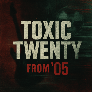 Toxic Twenty 2005 playlist cover – LP-style artwork with punk-inspired visual design