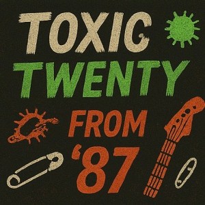 Toxic Twenty 1987 playlist cover – LP-style artwork with punk-inspired visual design