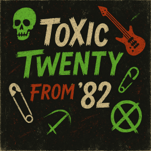 Toxic Twenty 1982 playlist cover – LP-style artwork with punk-inspired visual design