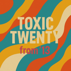 Toxic Twenty 2013 playlist cover – LP-style artwork with punk-inspired visual design