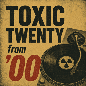 Toxic Twenty 2000 playlist cover – LP-style artwork with punk-inspired visual design