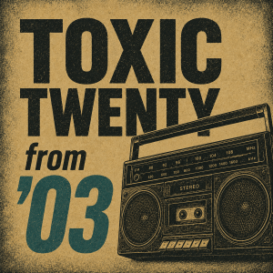 Toxic Twenty 2003 playlist cover – LP-style artwork with punk-inspired visual design