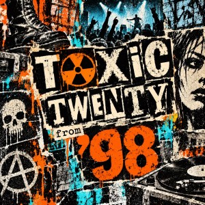 Toxic Twenty 1998 playlist cover – punk-inspired LP-style artwork in a distressed purple and blue design.