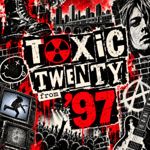 Toxic Twenty 1997 playlist cover – punk-inspired LP-style artwork in a distressed purple and blue design.