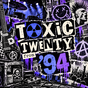 Toxic Twenty 1994 playlist cover – punk-inspired LP-style artwork in a distressed purple and blue design.